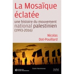La mosaïque éclatée : Une histoire du Mouvement National Palestinien