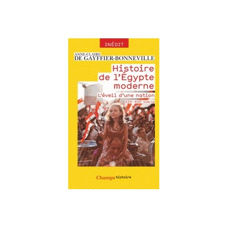 Histoire de l’Égypte moderne: l'éveil d'une nation XIXe - XXIe siècle