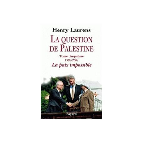 la question de Palestine, tome 5, la paix Impossible