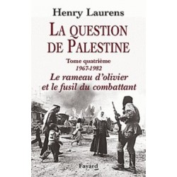 La question de Palestine - Tome 4, Le rameau d'olivier et le fusil du combattant