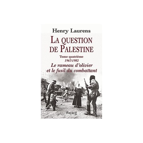 La question de Palestine - Tome 4, Le rameau d'olivier et le fusil du combattant