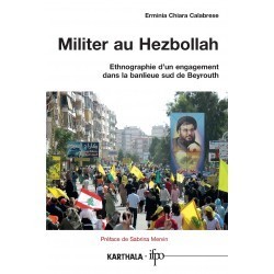 Militer au Hezbollah. Ethnographie d'un engagement dans la banlieue sud de Beyrouth
