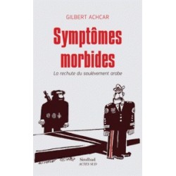 Symptômes morbides - La rechute du soulèvement arabe