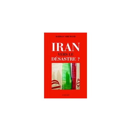 Iran, vers le désastre ?