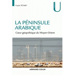 La péninsule arabique - Coeur géopolitique du Moyen-Orient