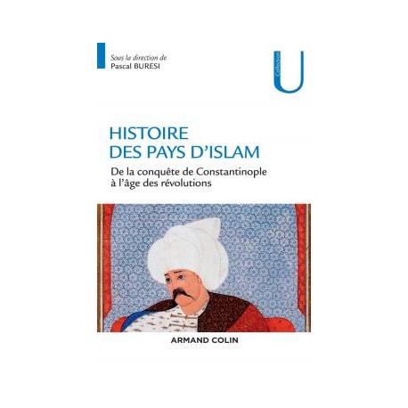Histoire des pays d'Islam De la conquête de Constantinople à lâge des révolutions