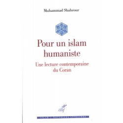 Pour un islam humaniste : une lecture contemporaine du Coran