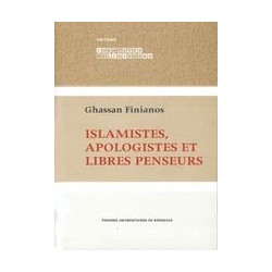 Islamistes apoplogistes et libres penseurs (Deuxième édition)