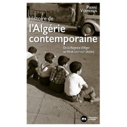 HISTOIRE DE L'ALGERIE CONTEMPORAINE - DE LA REGENCE D'ALGER AU HIRAK (XIXE-XXIE SIECLES)