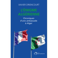 L'ENIGME ALGERIENNE - CHRONIQUES D'UNE AMBASSADE A ALGER