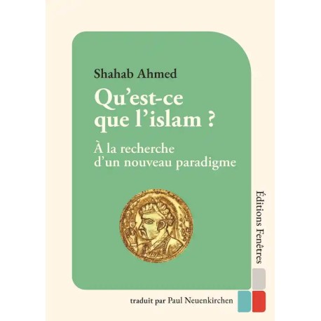 Qu’est-ce que l’Islam ? - A la recherche d’un nouveau paradigme