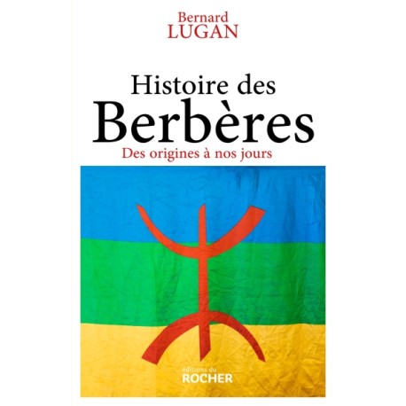 Histoire des Berbères Des origines à nos jours