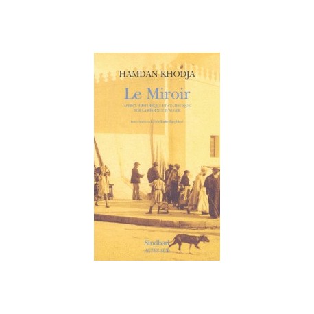 Le Miroir. Apercu historique et statistique sur la régence d'Alger