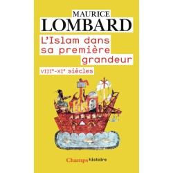 L'Islam dans sa première grandeur VIIIe-XIe siècles