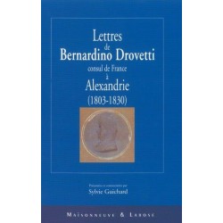 Lettres de Bernardino Drovetti consul de France à Alexandrie (1803-1830)