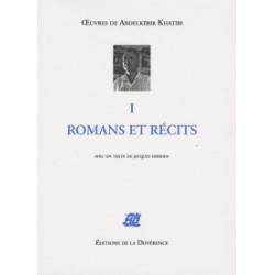 Oeuvres de Abdelkébir Khatibi - Tome 1, Romans et récits