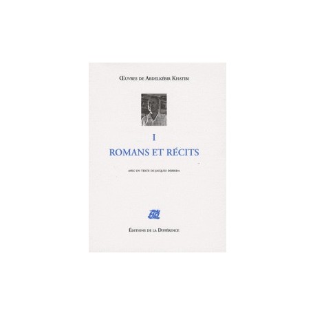 Oeuvres de Abdelkébir Khatibi - Tome 1, Romans et récits