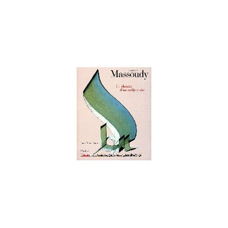 Hassan Massoudy. Le chemin d'un calligraphe