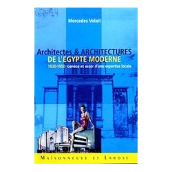 Architectes et architectures de l'Egypte moderne (1830-1950) Genèse et essor d'une expertise locale