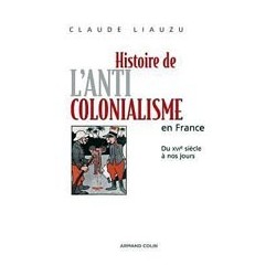 Histoire de l'anticolonialisme en FranceDu XVIe siècle à nos jours