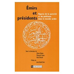 Émirs et présidents(Figures de la parenté et du politique dans le monde arabe)