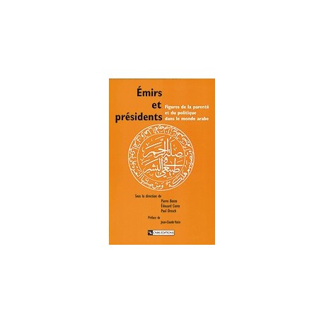 Émirs et présidents(Figures de la parenté et du politique dans le monde arabe)