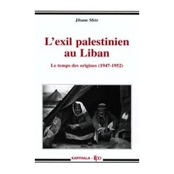 L'exil palestinien au Liban  Le temps des origines, 1947-1952