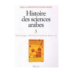 Histoire des sciences arabes - Tome 3, Technologie, alchimie et sciences de la vie