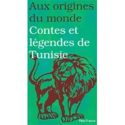 Aux origines du monde Contes et légendes de Tunisie