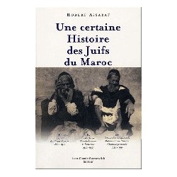 Une certaine histoire des Juifs du Maroc, 1860-1999La fin du vieux Maroc, 1860-1912
