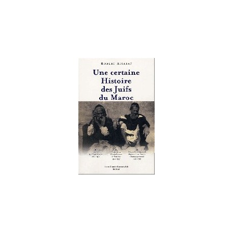 Une certaine histoire des Juifs du Maroc, 1860-1999La fin du vieux Maroc, 1860-1912